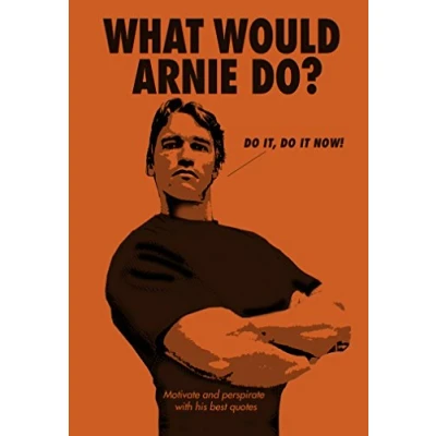 Abbildung von What Would Arnie Do?: Motivate and Perspirate With His Best Quotes