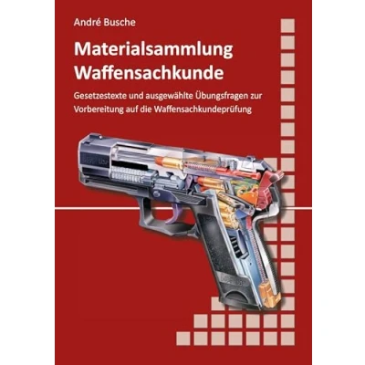 Abbildung von Materialsammlung zum Lehrbuch zur Waffensachkundeprüfung mit Übungsfragen Selbstkontrolle: Waffengesetz und AWaffV Stand Oktober 2024 Anlagen ... Kursbegleitung Selbststudium)