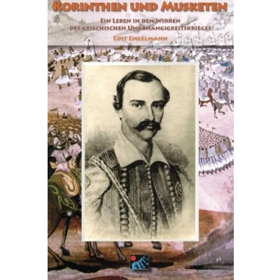 Abbildung von Korinthen und Musketen: Ein Leben in den Wirren des griechischen Unabhängigkeitskrieges Biografie