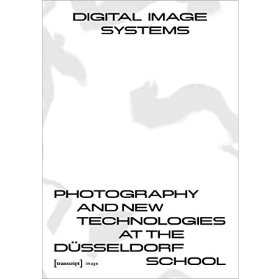 Abbildung von Digital Image Systems: Photography and New Technologies at the Düsseldorf School