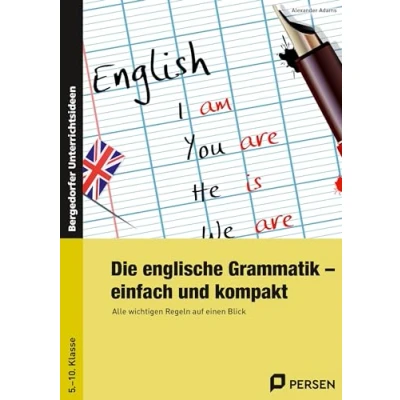 Abbildung von Die englische Grammatik einfach und kompakt: Alle wichtigen Regeln auf einen Blick (5. bis 10. Klasse)