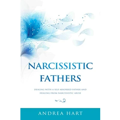 Abbildung von Narcissistic Fathers: Dealing with a Self Absorbed Father and Healing from Abuse