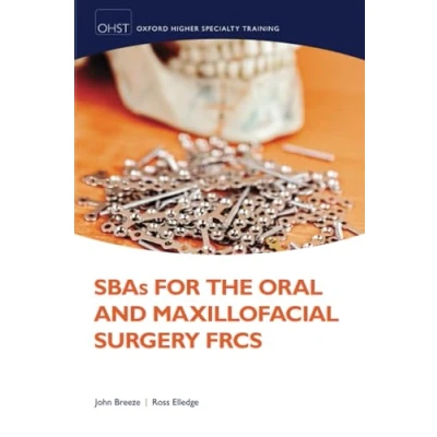 Abbildung von SBAs for the Oral and Maxillofacial Surgery FRCS (Oxford Higher Specialty Training)