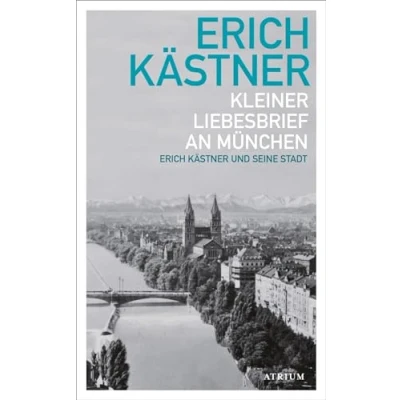 Abbildung von Kleiner Liebesbrief an München: Erich Kästner und seine Stadt