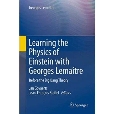 Abbildung von Learning the Physics of Einstein with Georges Lemaître: Before Big Bang Theory