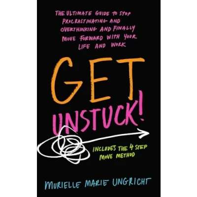 Abbildung von Get Unstuck!: The ultimate guide to stop procrastinating and overthinking finally move forward with your life work.