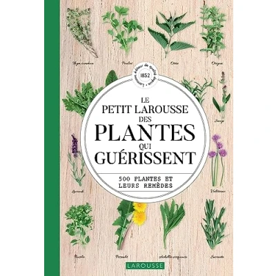 Abbildung von Le Petit Larousse des plantes qui guérissent: 500 et leurs remèdes
