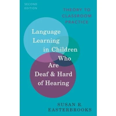 Abbildung von Language Learning in Children Who Are Deaf and Hard of Hearing: Theory to Classroom Practice (Professional Perspectives on Deafness: Evidence Applicatioins)