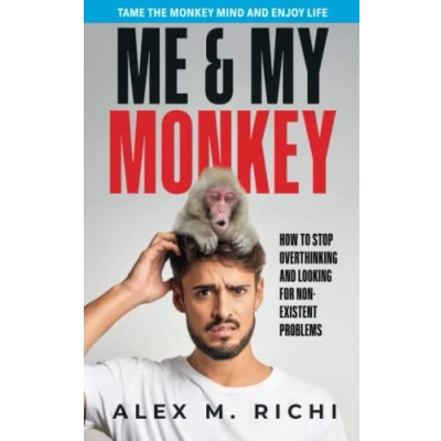 Abbildung von ME &amp; MY MONKEY: How to stop overthinking and looking for non existent problems