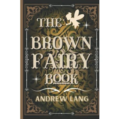 Abbildung von The Brown Fairy Book: by Andrew Lang Original Classic with Illustrated, Annotated Trust Book