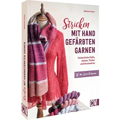 Abbildung von Strickbuch Stricken mit handgefärbten Garnen: Farbenfrohe Pullis, Jacken, Tücher &amp; Accessoires. Locoporella Garnen. Individuelle Accessoires tollen Effekten