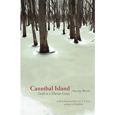Abbildung von Cannibal Island: Death in a Siberian Gulag (Human Rights and Crimes Against Humanity)