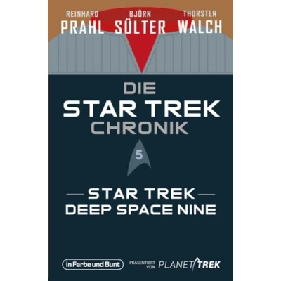 Abbildung von die Star Trek Chronik Teil 5: Trek: Deep Space Nine: ganze Geschichte über Abenteuer der Crew um Captain Sisko