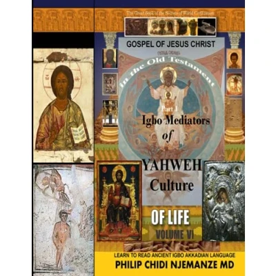Abbildung von Igbo Mediators of Yahweh Culture Life: Volume VI: Gospel Jesus Christ in the Old Testament Part 1