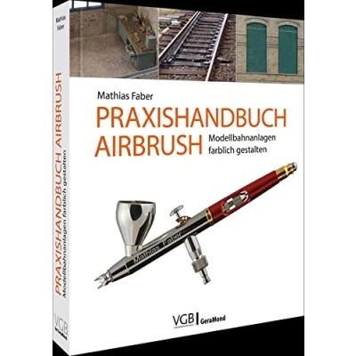 Abbildung von Praxishandbuch Airbrush: Modellbahnanlagen farblich gestalten: Das für Profis und Einsteiger