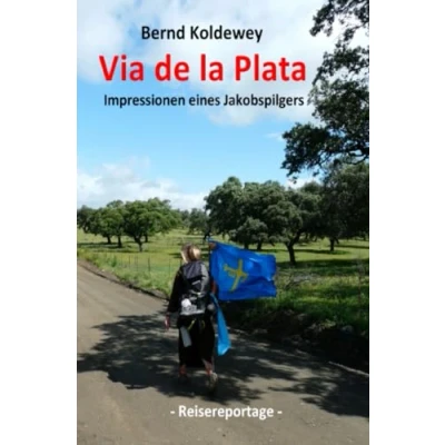 Abbildung von Via de la Plata Impressionen eines Jakobspilgers: Von Sevilla bis nach Santiago Compostela