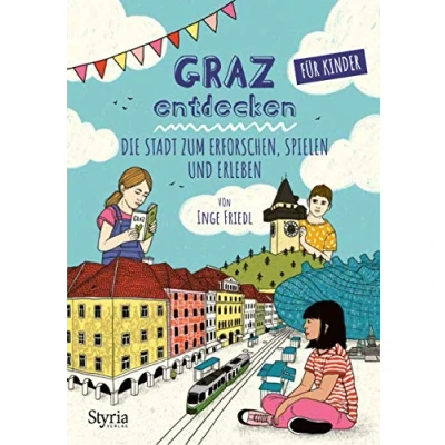 Abbildung von Graz entdecken für Kinder: Die Stadt zum Erforschen, Spielen und Erleben