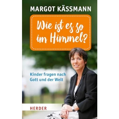 Abbildung von Wie ist es so im Himmel?: Kinder fragen nach Gott und der Welt (HERDER spektrum, Band 5993)
