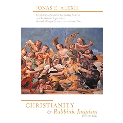 Abbildung von Christianity and Rabbinic Judaism: Surprising Differences, Conflicting Visions, Worldview Implications From the Early Church to our Modern Time