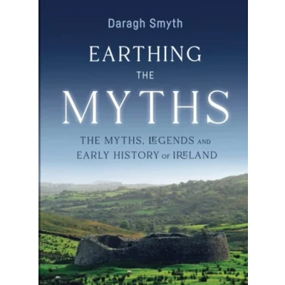 Abbildung von Earthing The Myths: Myths, Legends and Early History of Ireland