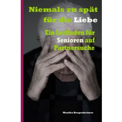 Abbildung von Niemals zu spät für die Liebe: Ein Leitfaden Senioren auf Partnersuche