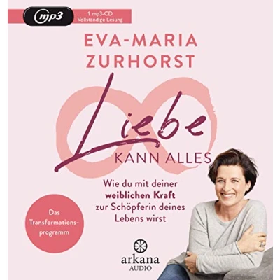 Abbildung von Liebe kann alles: Wie du mit deiner weiblichen Kraft zur Schöpferin deines Lebens wirst Das Transformationsprogramm