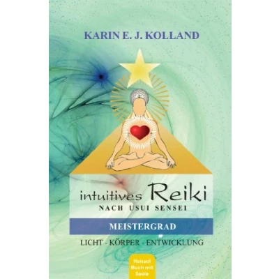 Abbildung von Intuitives Reiki nach Sensei Mikaomi Usui, Meistergrad: Licht, Körper, Entwicklung