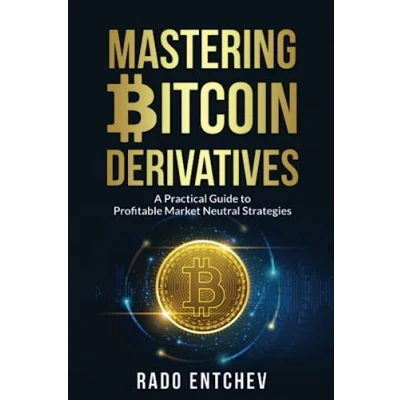 Abbildung von Mastering Bitcoin Derivatives: A Practical Guide to Profitable Market Neutral Strategies
