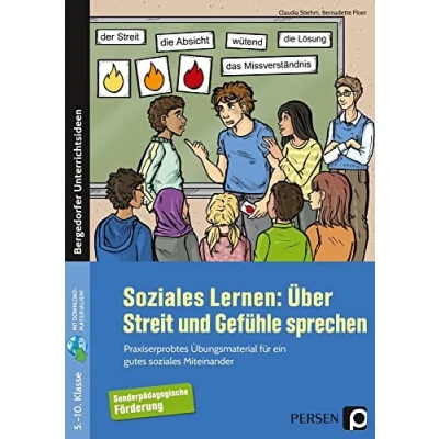 Abbildung von soziales Lernen: Über Streit und Gefühle sprechen: Praxiserprobtes Übungsmaterial für ein gutes Miteinander sonderpädagogische Förderung (5. bis 10. Klasse)