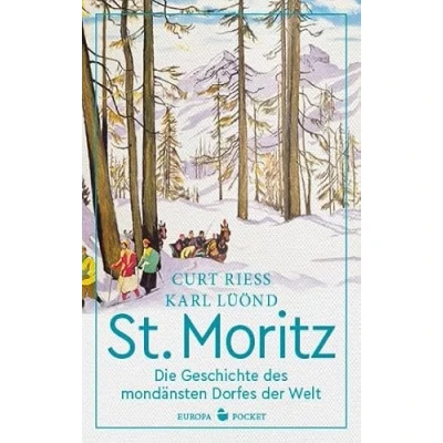 Abbildung von St. Moritz: Die Geschichte des mondänsten Dorfes der Welt