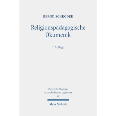 Abbildung von Religionspädagogische Ökumenik: Weltweites polyzentrisch plurales Christentum als Bildungsreligion (Praktische Theologie in Geschichte und Gegenwart)
