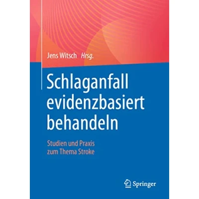 Abbildung von Schlaganfall evidenzbasiert behandeln: Studien und Praxis zum Thema Stroke