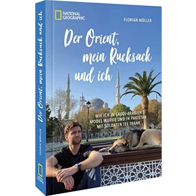 Abbildung von Der Orient, mein Rucksack und ich: Wie ich in Saudi Arabien Model wurde Pakistan mit Soldaten Tee trank: ... Reisebericht von YouTuber Florian Müller