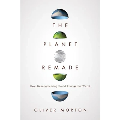Abbildung von the Planet Remade: How Geoengineering Could Change World