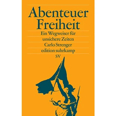 Abbildung von Abenteuer Freiheit: Ein Wegweiser für unsichere Zeiten (edition suhrkamp)