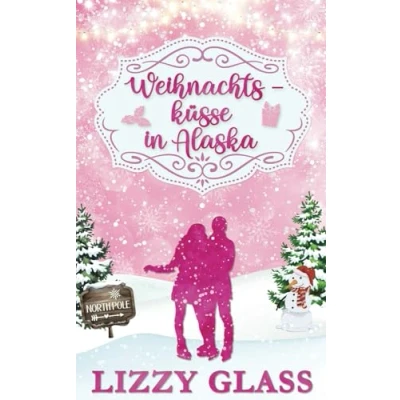 Abbildung von Weihnachtsküsse in Alaska: Weihnachtlicher Liebesroman (Alaska Love, Band 2)