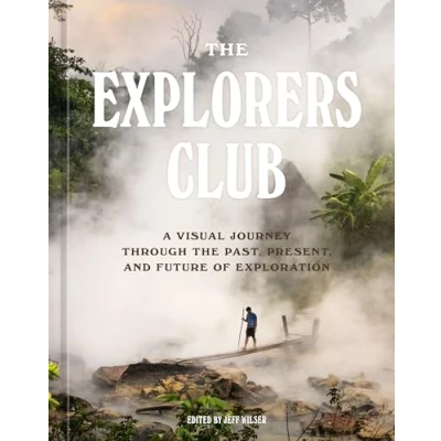 Abbildung von the Explorers Club: A Visual Journey Through Past, Present, and Future of Exploration