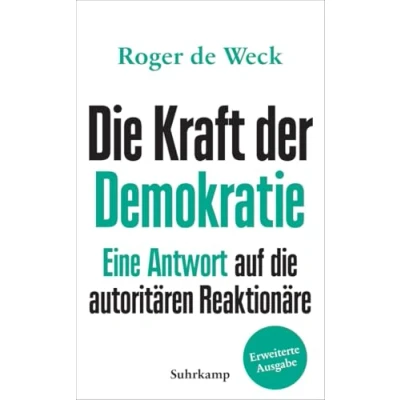 Abbildung von die Kraft der Demokratie: Eine Antwort auf autoritären Reaktionäre (suhrkamp taschenbuch)