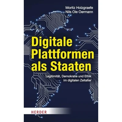 Abbildung von Digitale Plattformen als Staaten: Legitimität, Demokratie und Ethik im digitalen Zeitalter