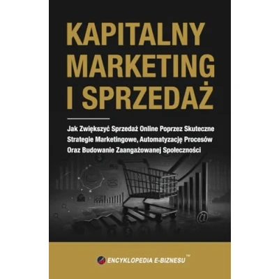 Abbildung von KAPITALNY MARKETING I SPRZEDAŻ: Jak Zwiększyć Sprzedaż Online Poprzez Skuteczne Strategie Marketingowe, Automatyzację Procesów Oraz Budowanie Zaangażowanej Społeczności