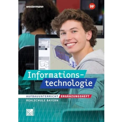 Abbildung von Informationstechnologie Ausgabe 2022 für Realschulen in Bayern: Ergänzungsheft Aufbauunterricht (Informationstechnologie: 2017 Bayern)