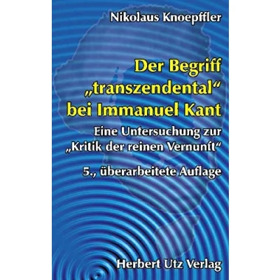 Abbildung von der Begriff &quot;transzendental&quot; bei Immanuel Kant Eine Untersuchung zur &quot;Kritik reinen Vernunft&quot; (Philosophie)