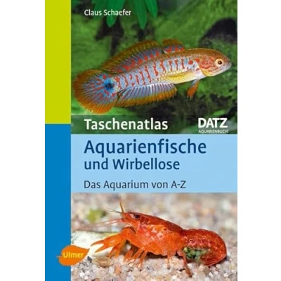 Abbildung von Aquarienfische und Wirbellose: Das Aquarium von A Z (Taschenatlanten)
