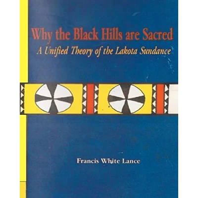 Abbildung von Why the Black Hills are Sacred: A Unified Theory of Lakota Sundance