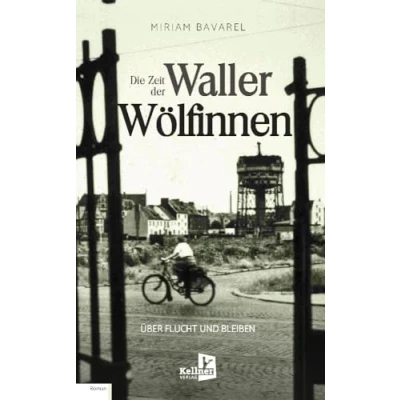 Abbildung von DIE ZEIT DER WALLER WÖLFINNEN: Über Flucht und Bleiben