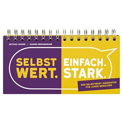 Abbildung von Selbstwert. Einfach. Stark.: Der Selbstwert Generator für junge Menschen (Reden reicht nicht!?)