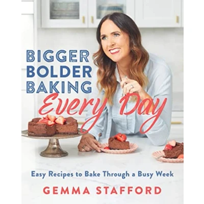 Abbildung von Bigger Bolder Baking Every Day: Easy Recipes to Bake Through a Busy Week