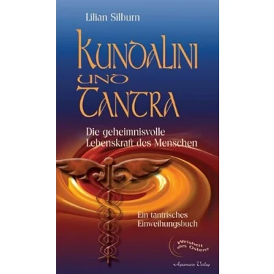 Abbildung von Kundalini und Tantra. Die geheimnisvolle Lebenskraft des Menschen: Ein tantrisches Einweihungsbuch