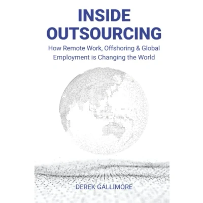 Abbildung von Inside Outsourcing: How Remote Work, Offshoring &amp; Global Employment is Changing the World