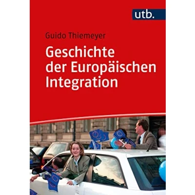 Abbildung von Geschichte der Europäischen Integration (Einführungen in die Geschichtswissenschaft. Neuere und Neueste Geschichte)